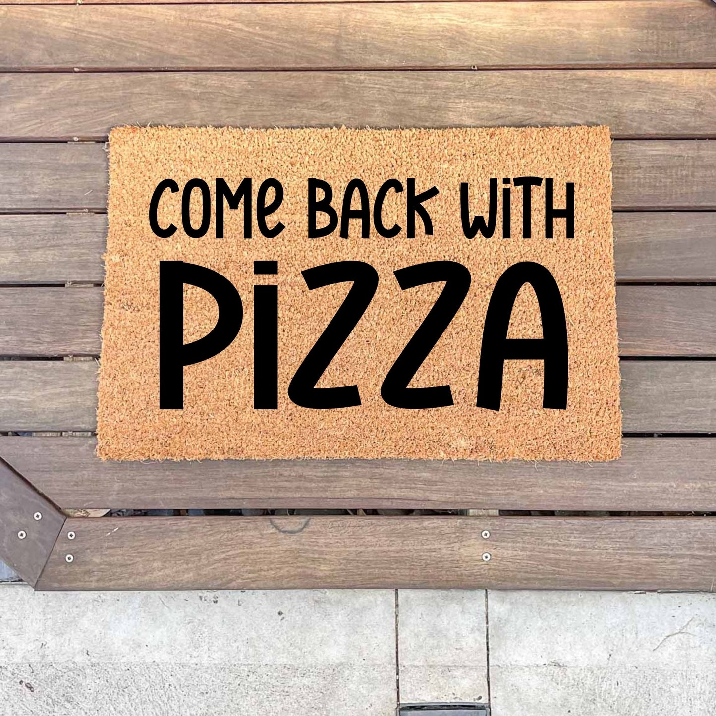 Come back with pizza doormat, unique doormat, custom doormat, personalised doormat