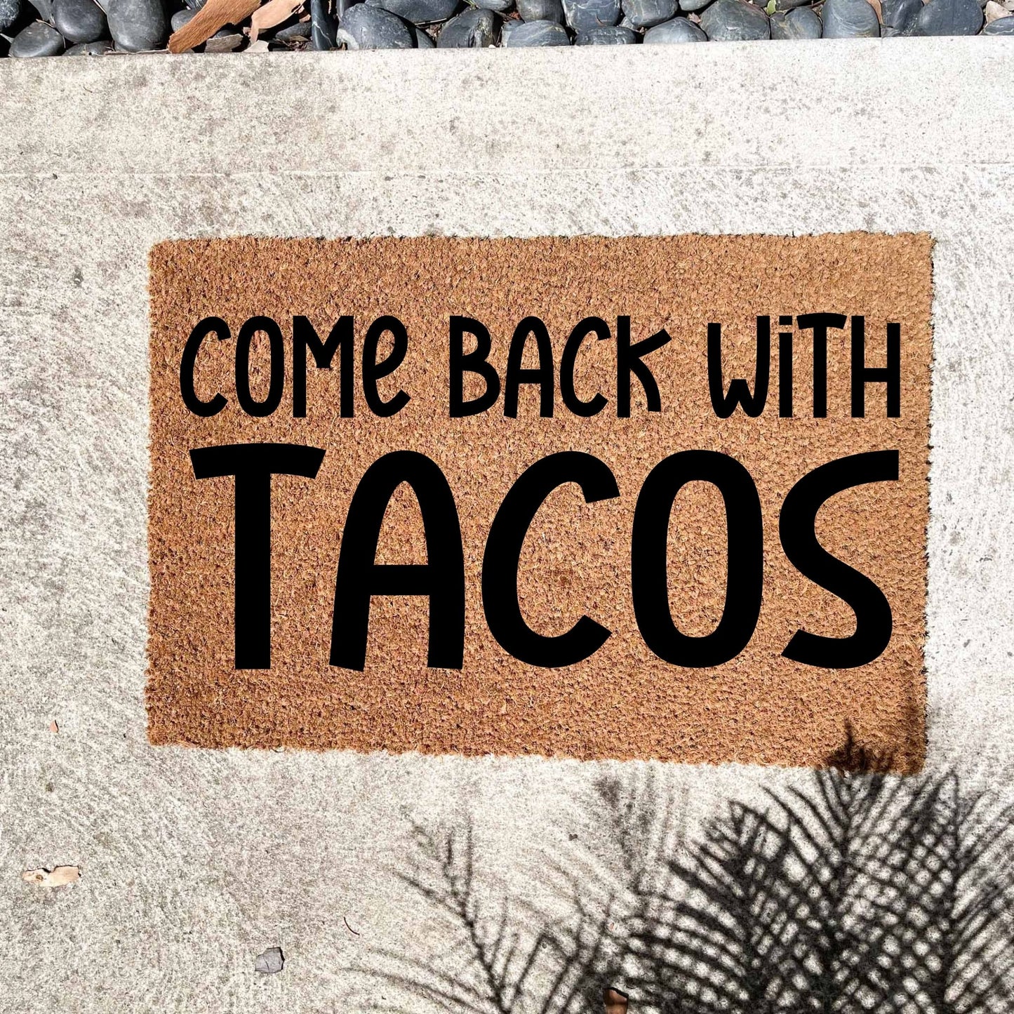 Come back with tacos doormat, unique doormat, custom doormat, personalised doormat