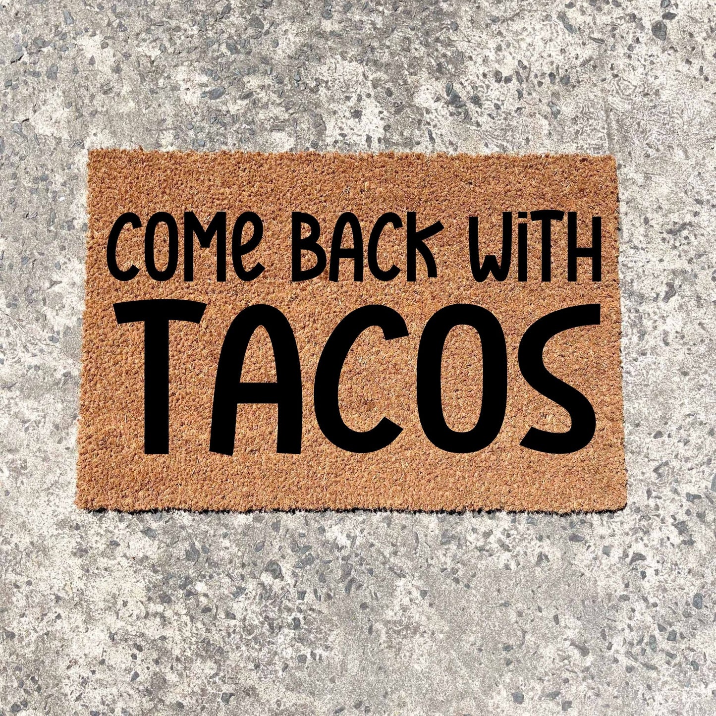 Come back with tacos doormat, unique doormat, custom doormat, personalised doormat