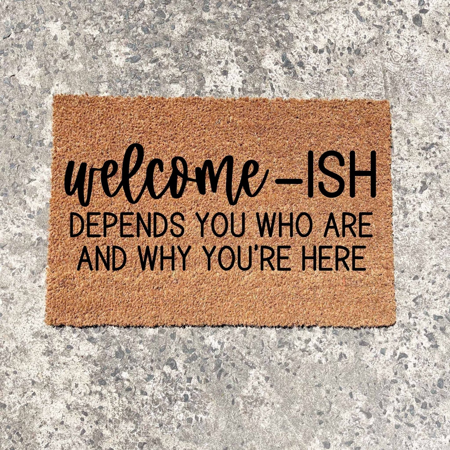 Welcome-ish doormat, sassy doormat, custom doormat, personalised doormat