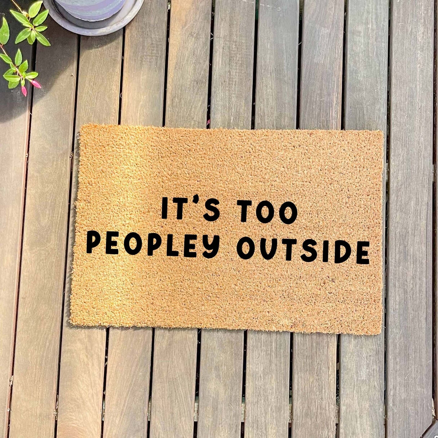 It's too peopley outside doormat, custom doormat, personalised doormat, door mat