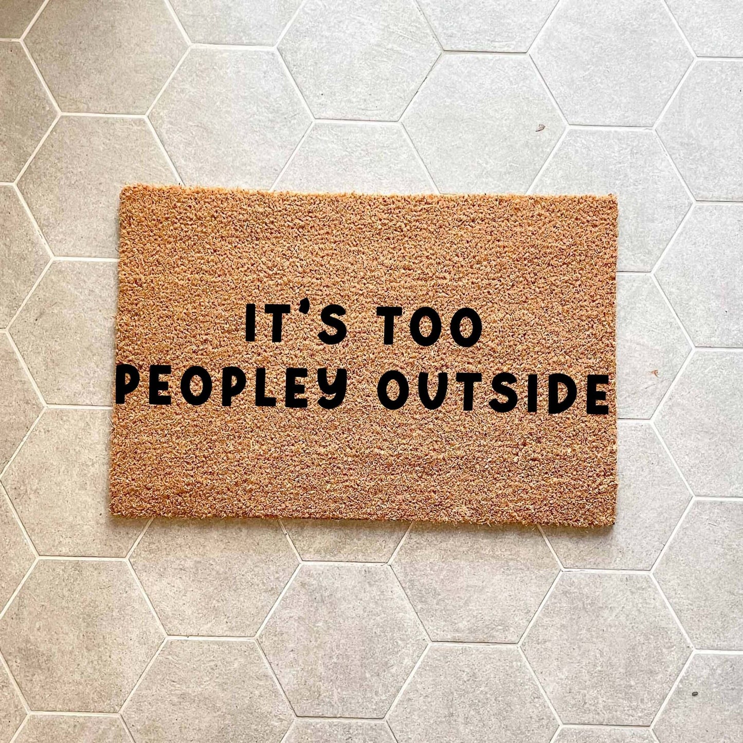 It's too peopley outside doormat, custom doormat, personalised doormat, door mat