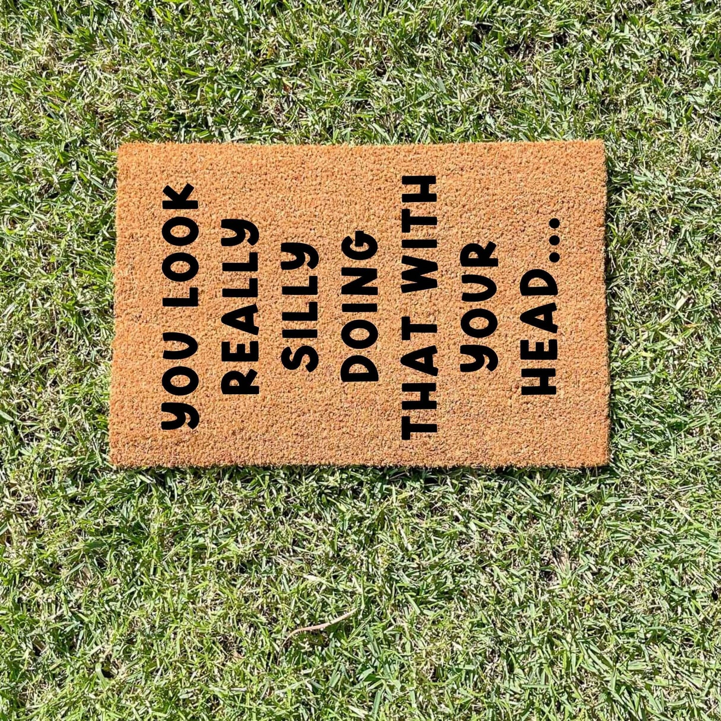 You look funny doing that doormat, custom doormat, personalised doormat, door mat