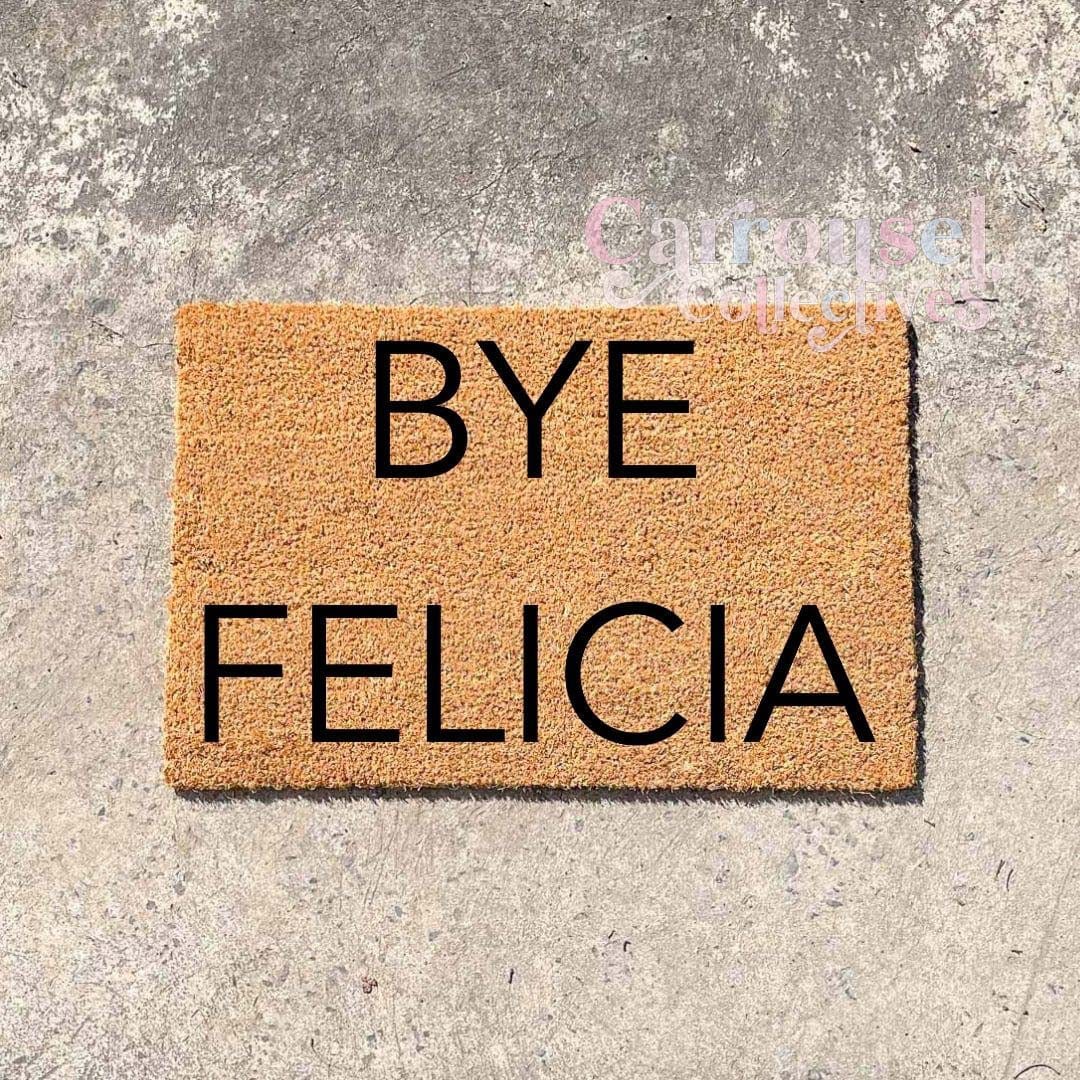 BYE FELICIA doormat, custom doormat, personalised doormat, door mat
