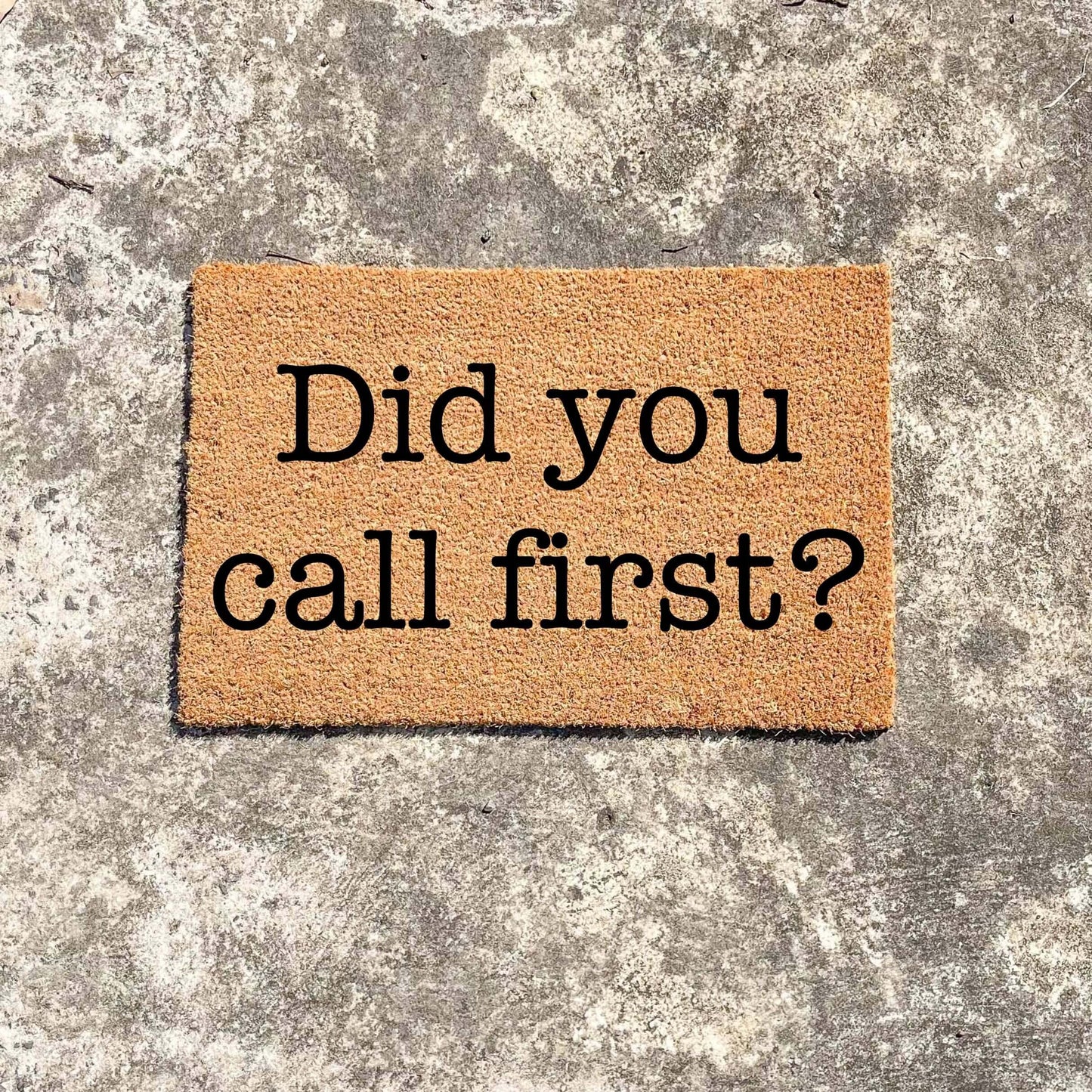 Did you call first? doormat, custom doormat, personalised doormat, door mat