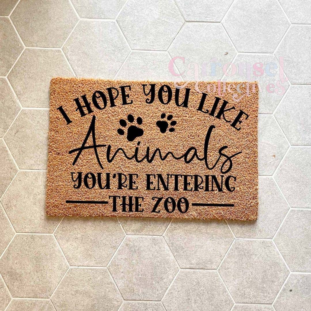 I hope you like animals, you're entering the zoo doormat, custom doormat, personalised doormat, door mat
