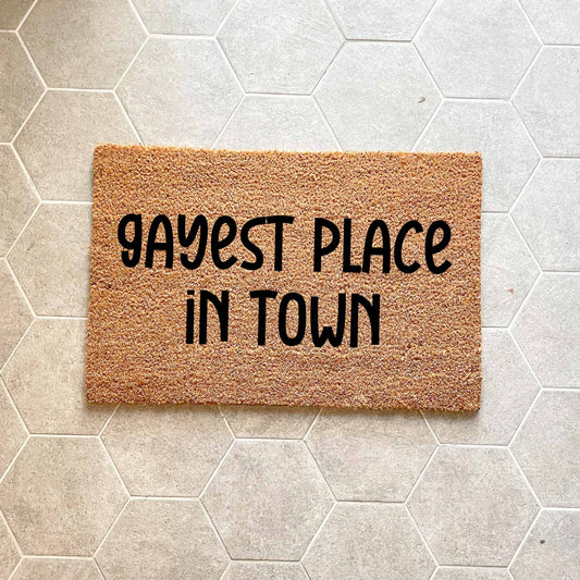 Gayest place in town doormat, unique doormat, custom doormat, personalised doormat