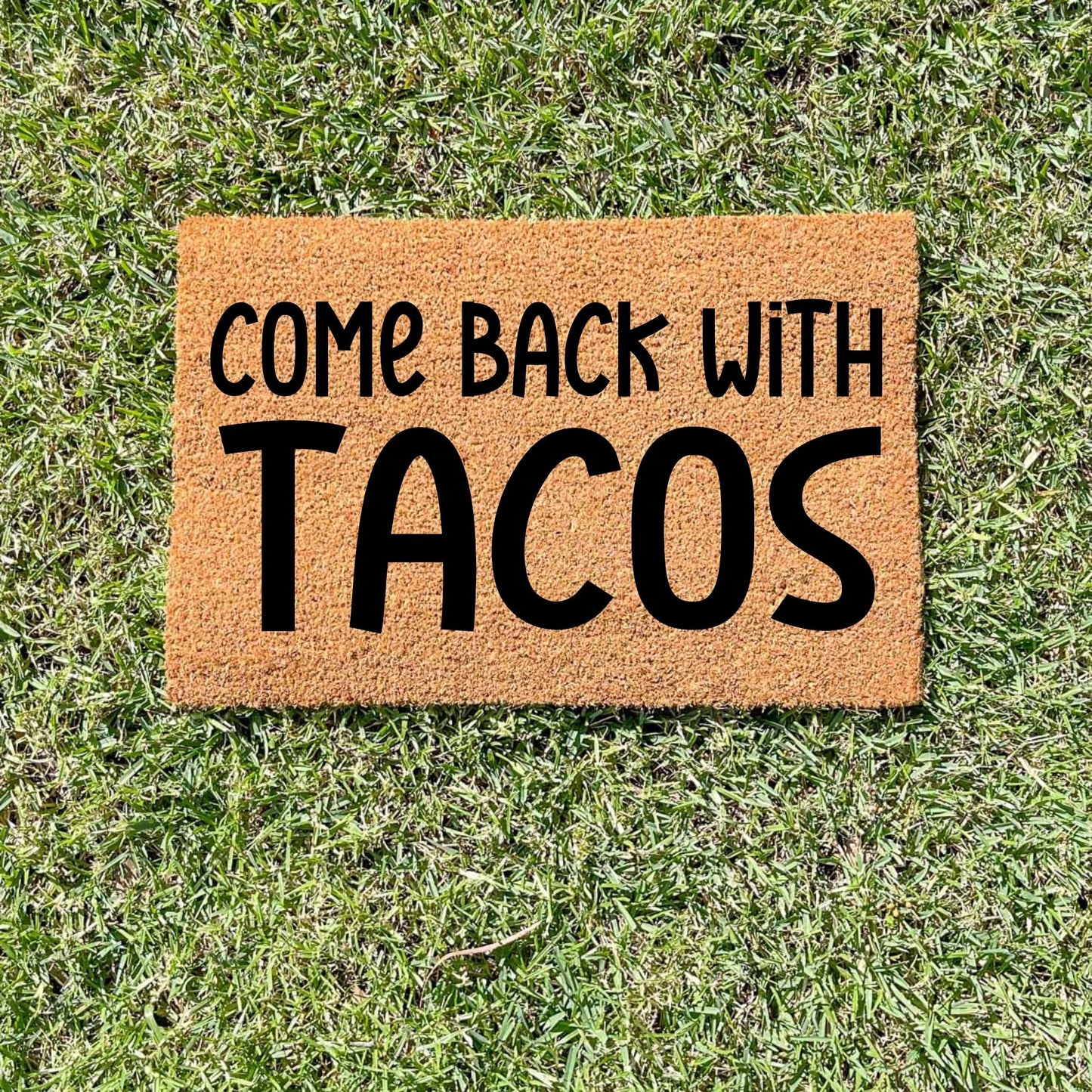 Come back with tacos doormat, unique doormat, custom doormat, personalised doormat
