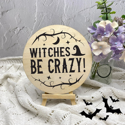 Witches be crazy sign, Halloween Decor, Spooky Vibes, hocus pocus sign, trick or treat decor, haunted house h47