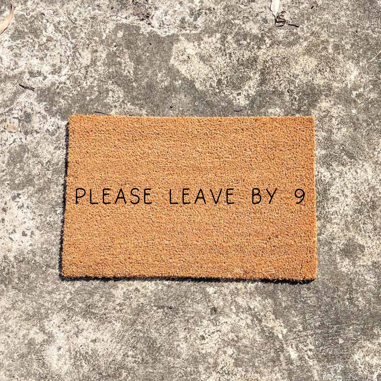 Please leave by 9 doormat, unique doormat, custom doormat, personalised doormat
