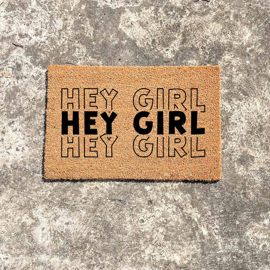 Hey girl doormat, unique doormat, custom doormat, personalised doormat