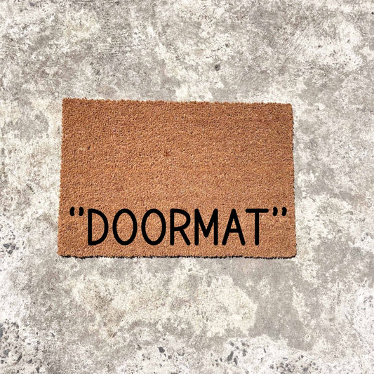 "Doormat" doormat, sassy doormat, custom doormat, personalised doormat