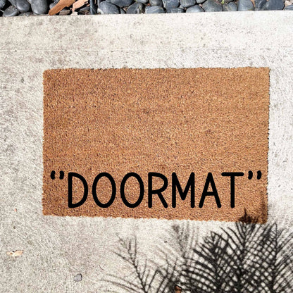 "Doormat" doormat, sassy doormat, custom doormat, personalised doormat