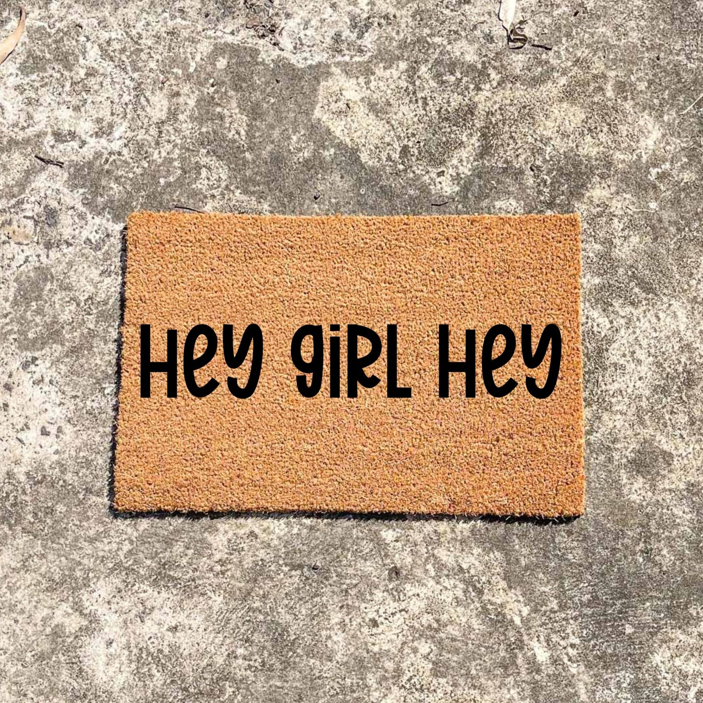 Hey girl hey doormat, unique doormat, custom doormat, personalised doormat