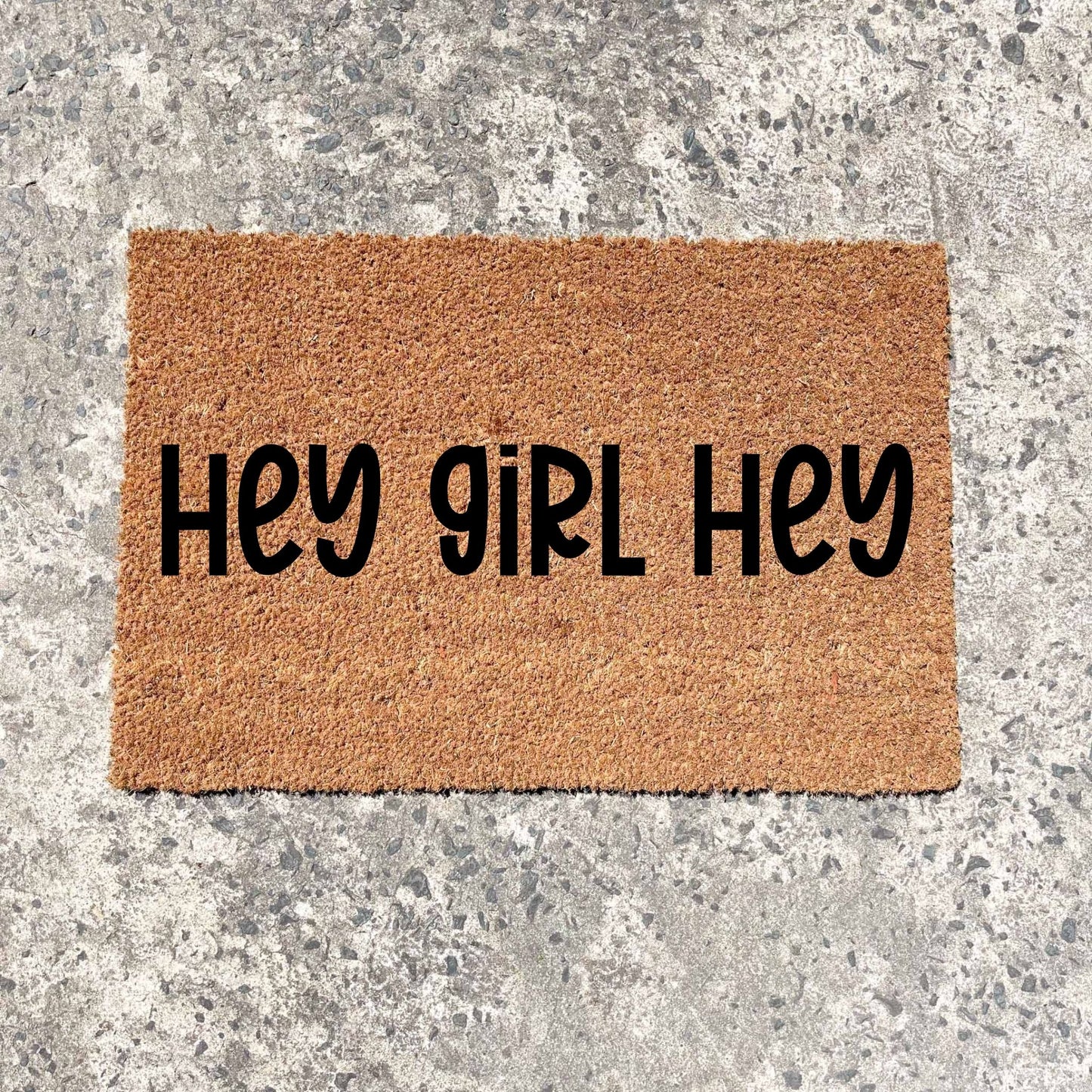 Hey girl hey doormat, unique doormat, custom doormat, personalised doormat