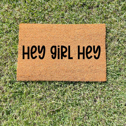 Hey girl hey doormat, unique doormat, custom doormat, personalised doormat