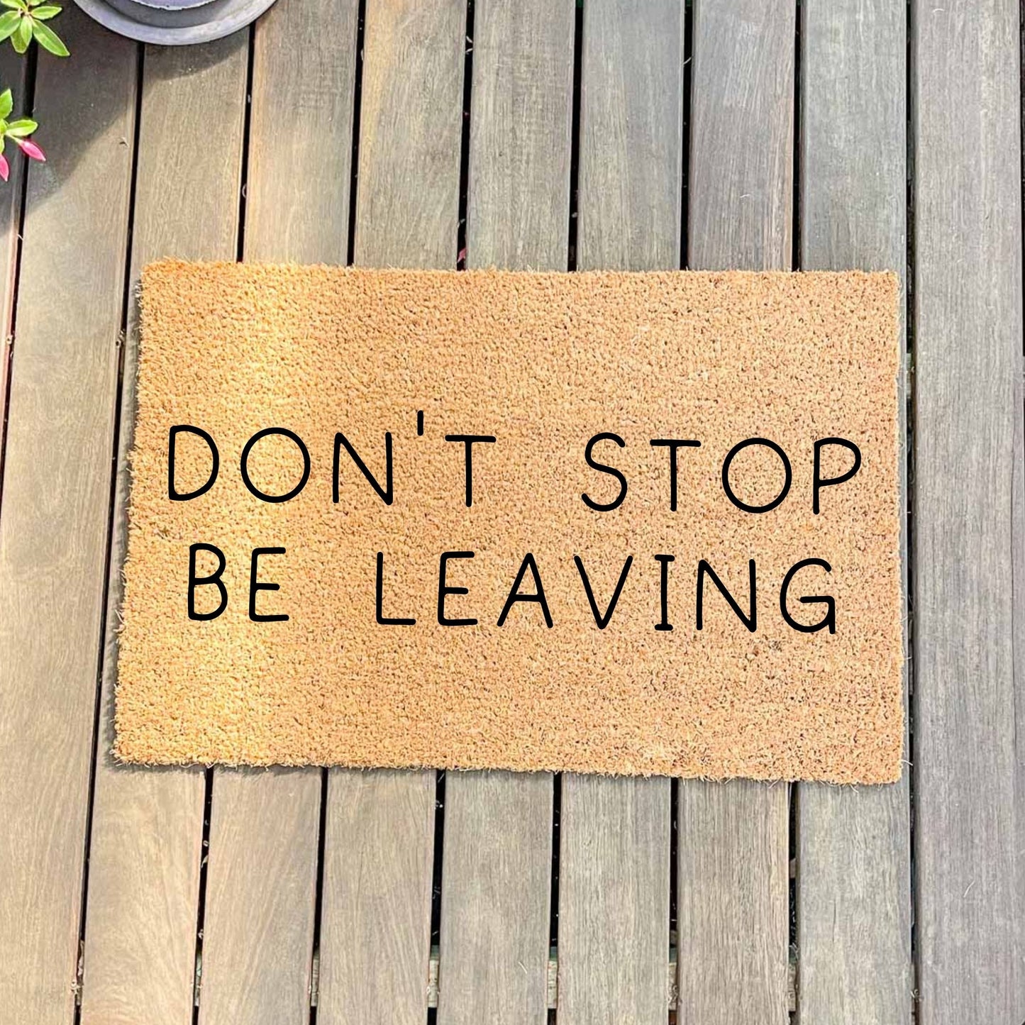 Don't stop be leaving doormat, unique doormat, custom doormat, personalised doormat