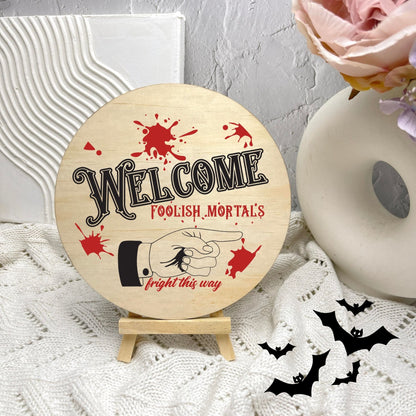 Welcome Foolish Mortals sign, Halloween Decor, Spooky Vibes, hocus pocus sign, trick or treat decor, haunted house h51