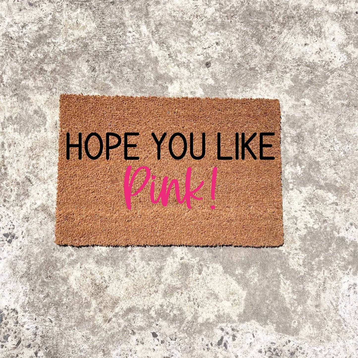 Hope you like pink doormat, cutesy doormat, custom doormat, personalised doormat
