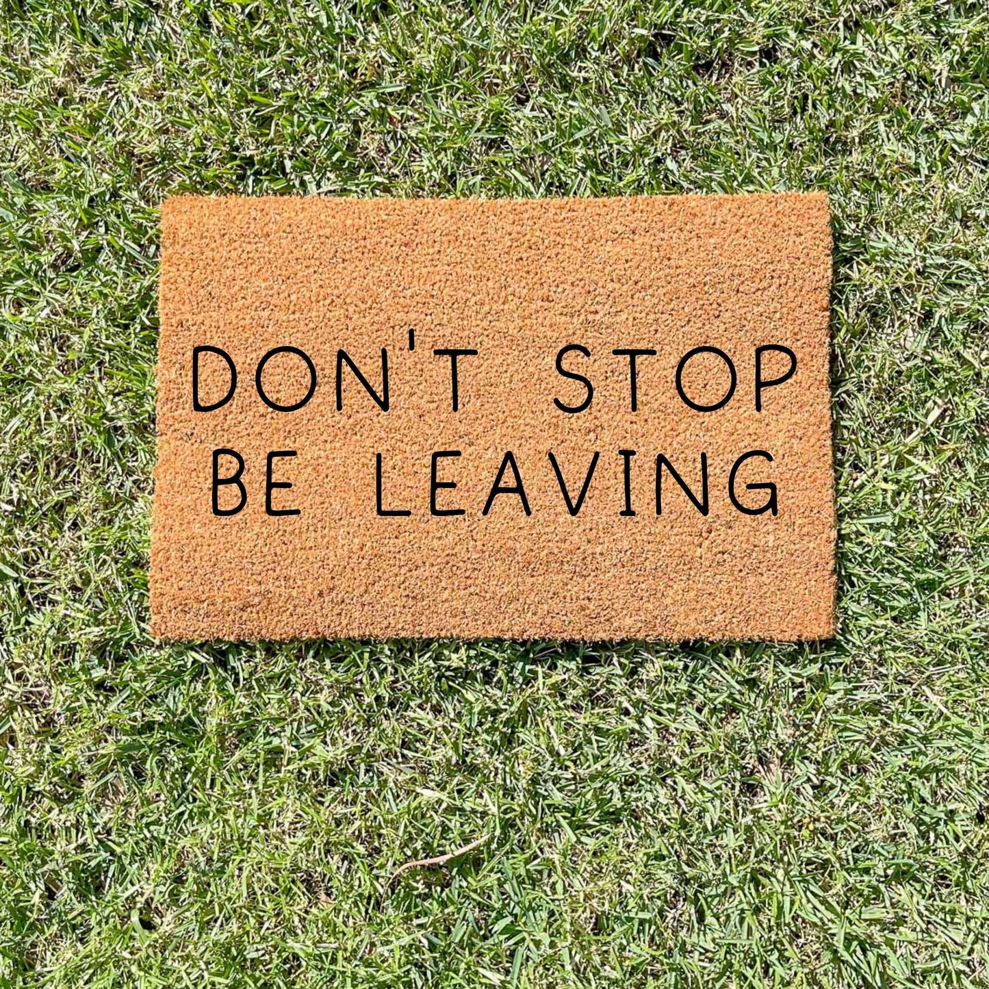 Don't stop be leaving doormat, unique doormat, custom doormat, personalised doormat