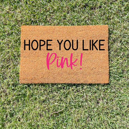 Hope you like pink doormat, cutesy doormat, custom doormat, personalised doormat