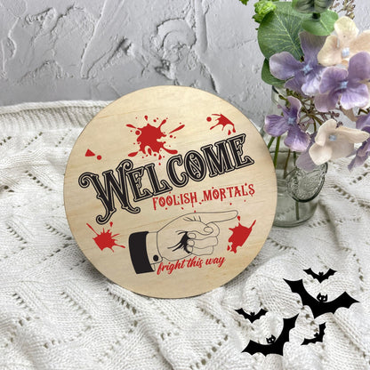 Welcome Foolish Mortals sign, Halloween Decor, Spooky Vibes, hocus pocus sign, trick or treat decor, haunted house h51