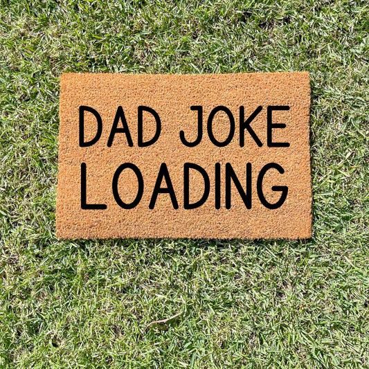 Dad joke loading doormat, fathers day gift, gifts for him, birthday gift, dad doormat, grandpa doormat