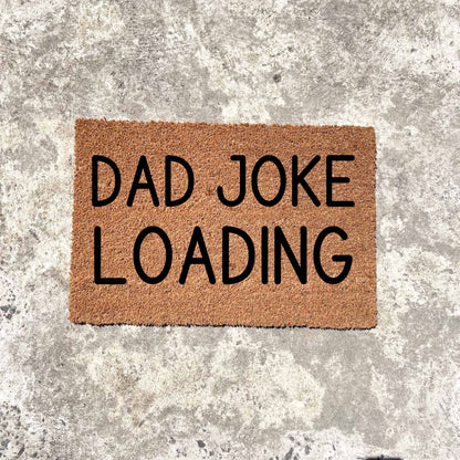 Dad joke loading doormat, fathers day gift, gifts for him, birthday gift, dad doormat, grandpa doormat