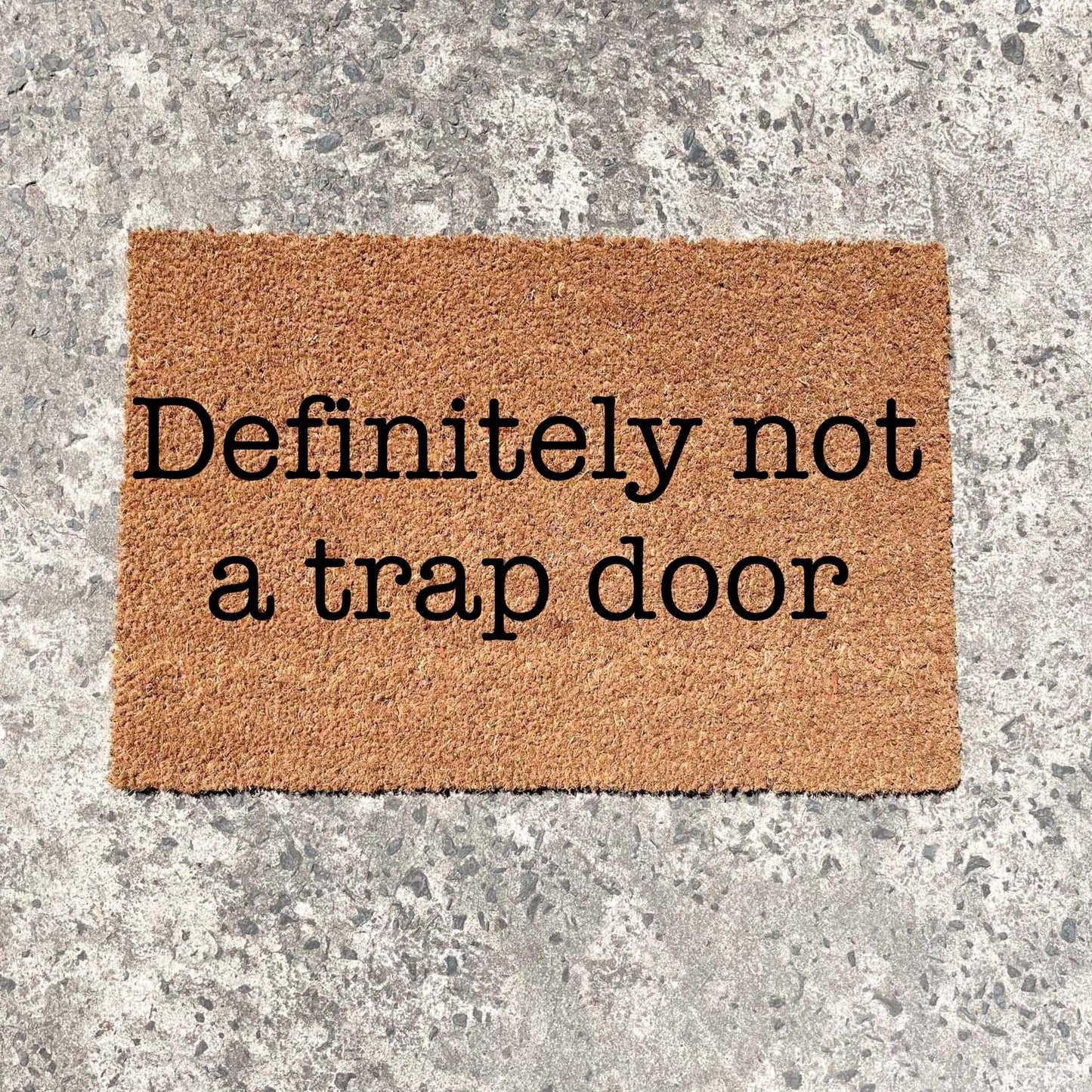 Definitely not a trap door doormat, custom doormat, personalised doormat, door mat