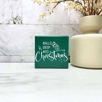 Balls deep into Christmas sign, christmas wood signs, christmas decor, home decor