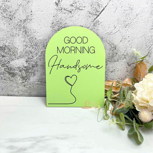 Good Morning Handsome acrylic sign, adult quote signs, adult decor, bedroom decor