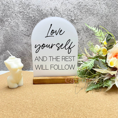 Love yourself and the rest will follow acrylic sign, inspiring quote signs, positive quotes