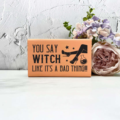 You say witch wood Sign, Halloween Wood Sign, Halloween Home Decor, Spooky Decor