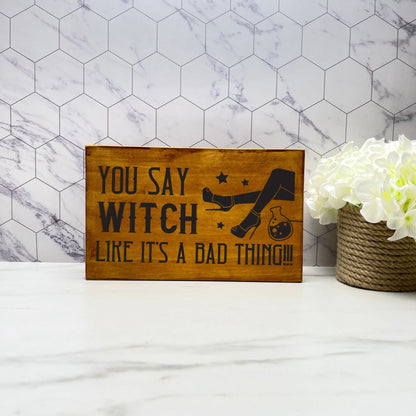 You say witch wood Sign, Halloween Wood Sign, Halloween Home Decor, Spooky Decor