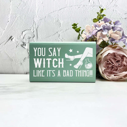 You say witch wood Sign, Halloween Wood Sign, Halloween Home Decor, Spooky Decor