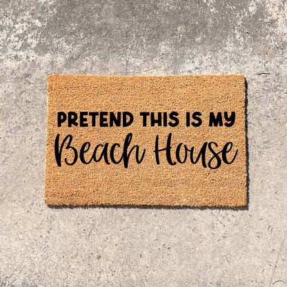 Pretend this is my Beach house doormat, custom doormat, personalised doormat, door mat