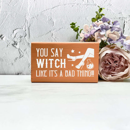 You say witch wood Sign, Halloween Wood Sign, Halloween Home Decor, Spooky Decor