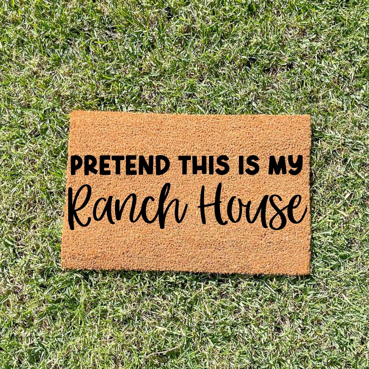 Pretend this is my Ranch house doormat, custom doormat, personalised doormat, door mat