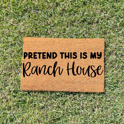 Pretend this is my Ranch house doormat, custom doormat, personalised doormat, door mat