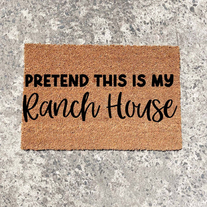 Pretend this is my Ranch house doormat, custom doormat, personalised doormat, door mat