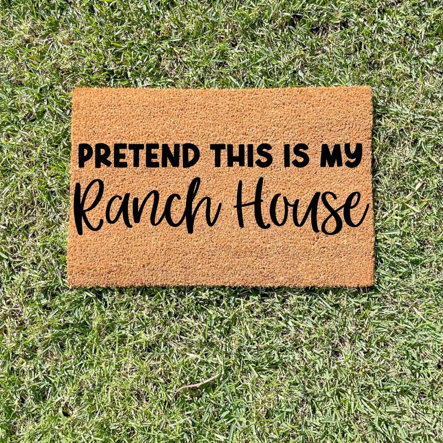 Pretend this is my Ranch house doormat, custom doormat, personalised doormat, door mat