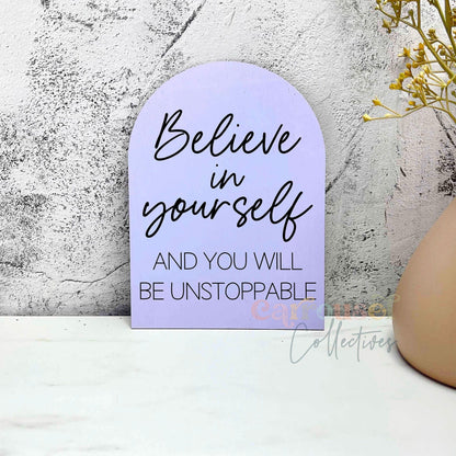 Believe in yourself and you'll be unstoppable sign, quote sign, inspiring quote sign