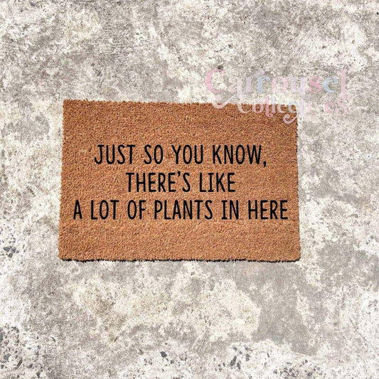 Just so you know, there's a lot of plants in here doormat, custom doormat, personalised doormat, door mat