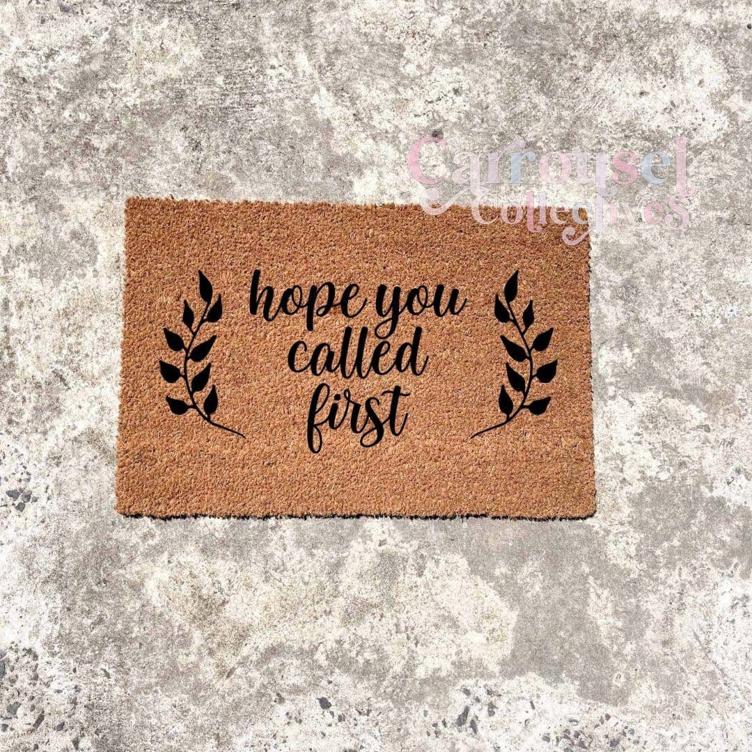 Hope you called first doormat, custom doormat, personalised doormat, door mat