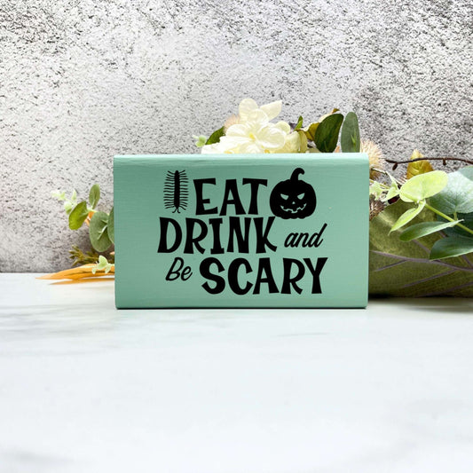 Eat drink and be scary Sign, Halloween Wood Sign, Halloween Home Decor, Spooky Decor