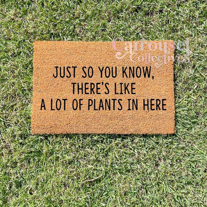 Just so you know, there's a lot of plants in here doormat, custom doormat, personalised doormat, door mat