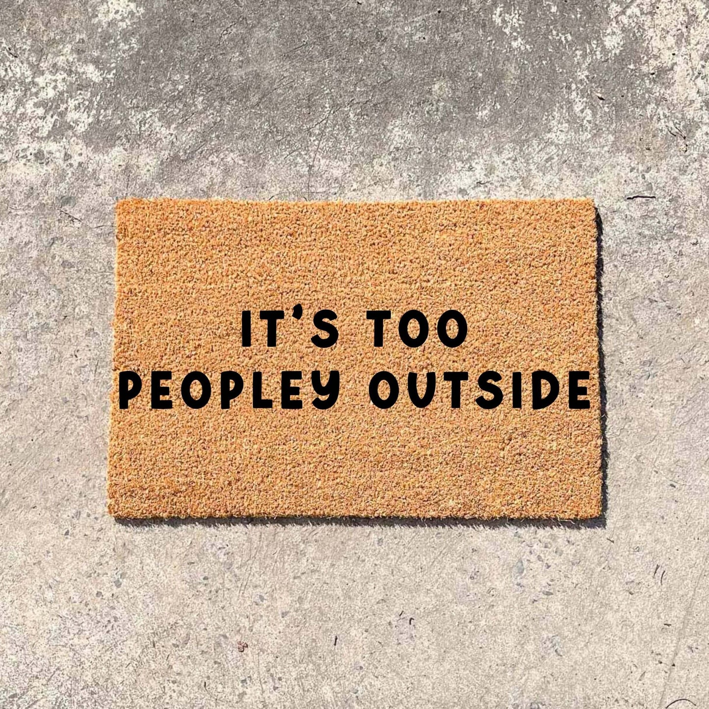 It's too peopley outside doormat, custom doormat, personalised doormat, door mat