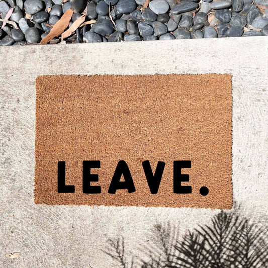 Leave. doormat, custom doormat, personalised doormat, door mat