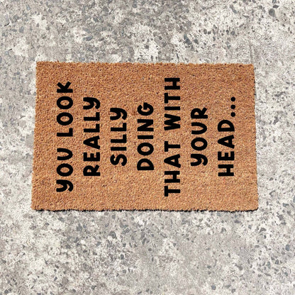 You look funny doing that doormat, custom doormat, personalised doormat, door mat