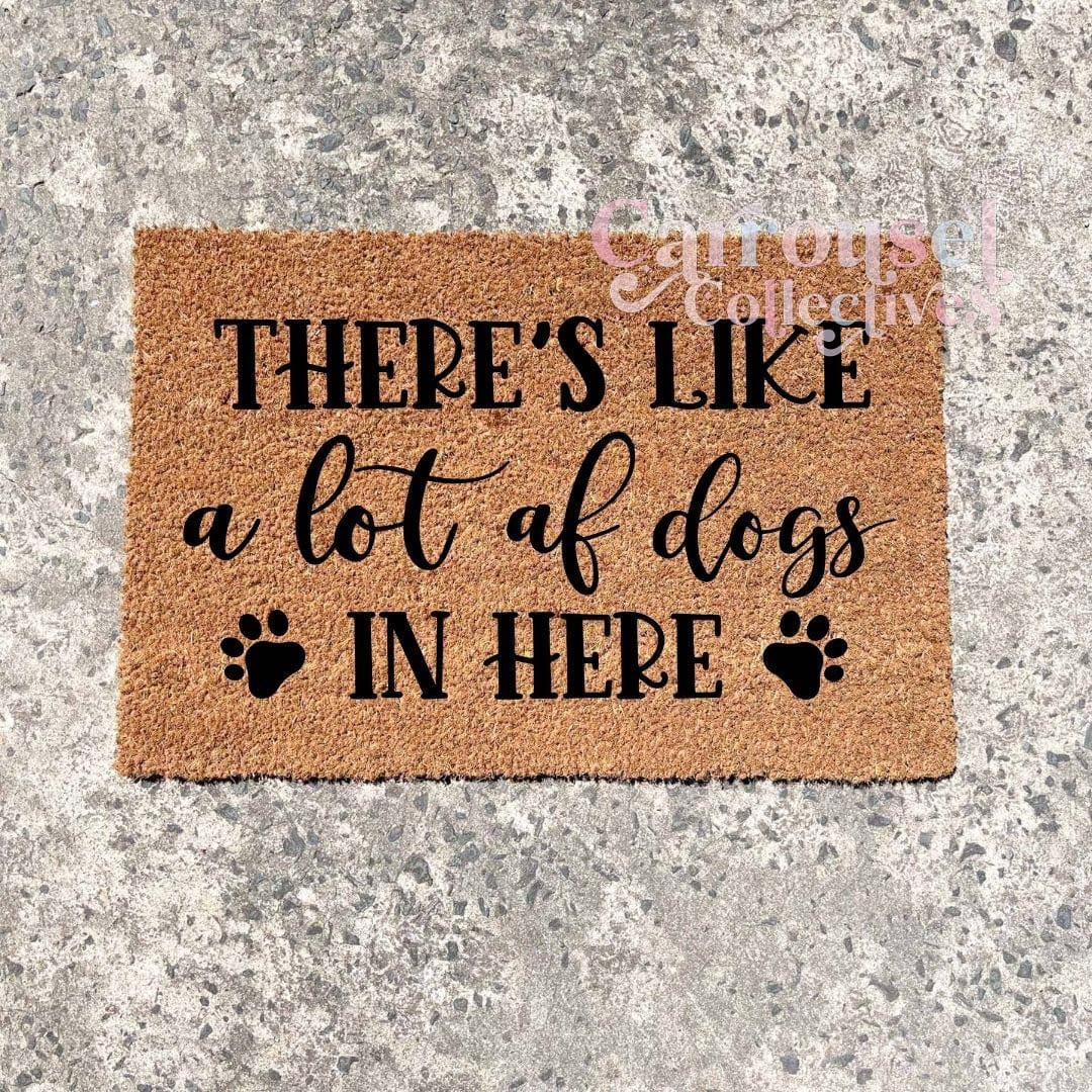 There's like a lot of dogs in here doormat, custom doormat, personalised doormat, door mat